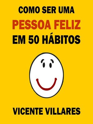 cover image of Como ser uma pessoa feliz em 50 hábitos